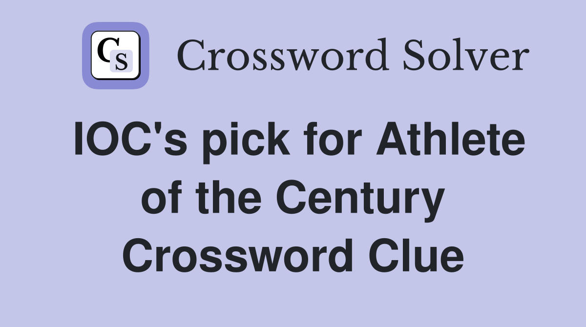 IOC's pick for Athlete of the Century Crossword Clue