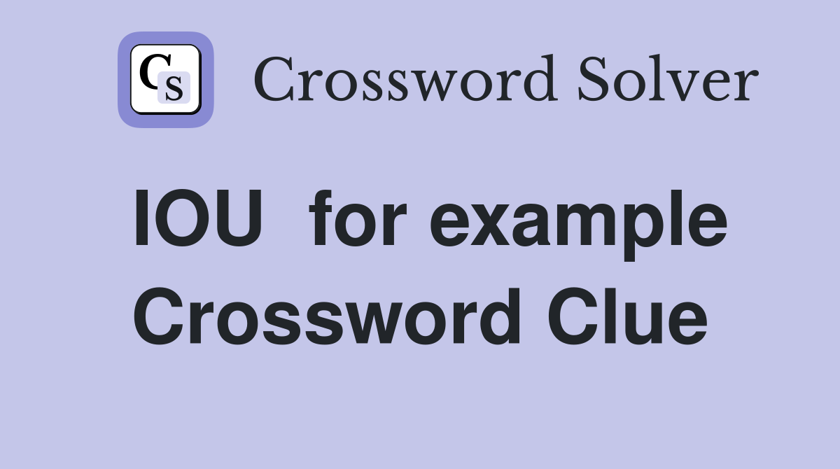 IOU  for example Crossword Clue