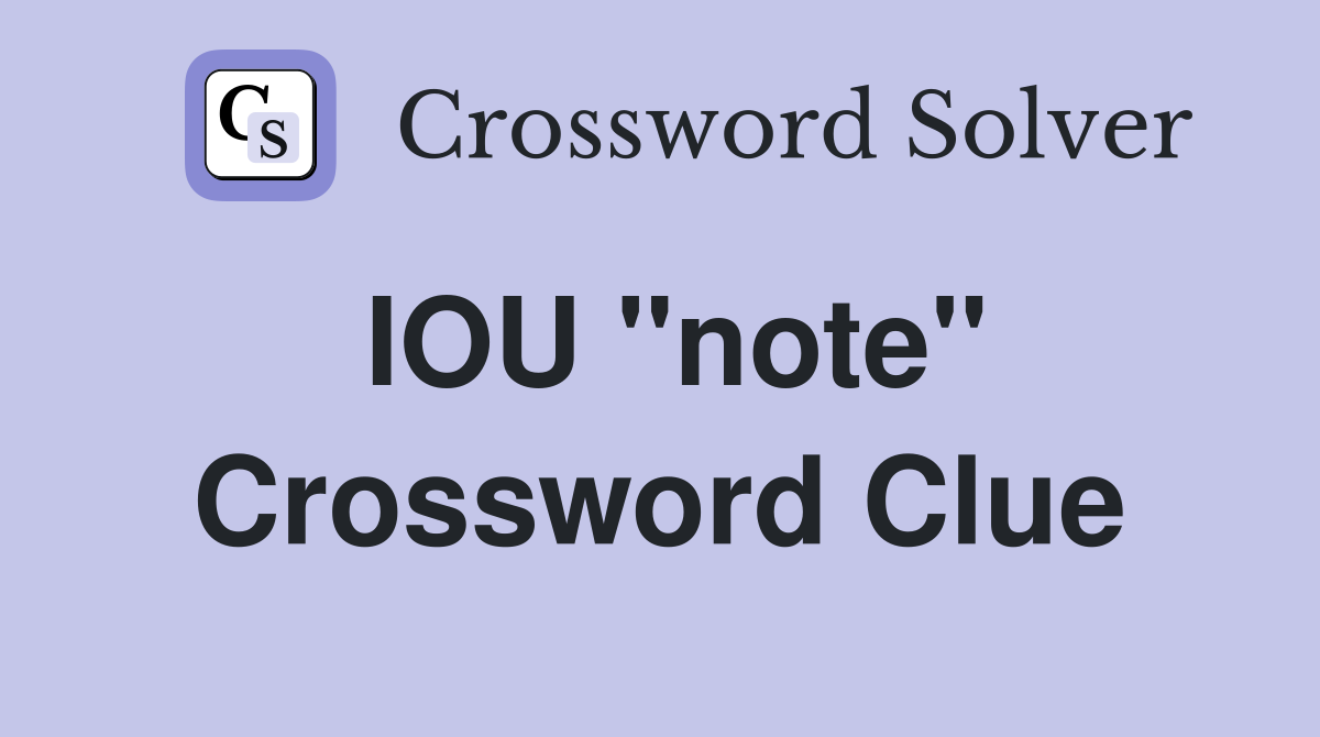 IOU ''note'' Crossword Clue
