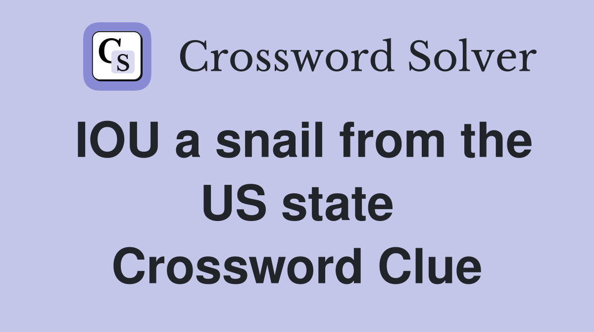 IOU a snail from the US state Crossword Clue