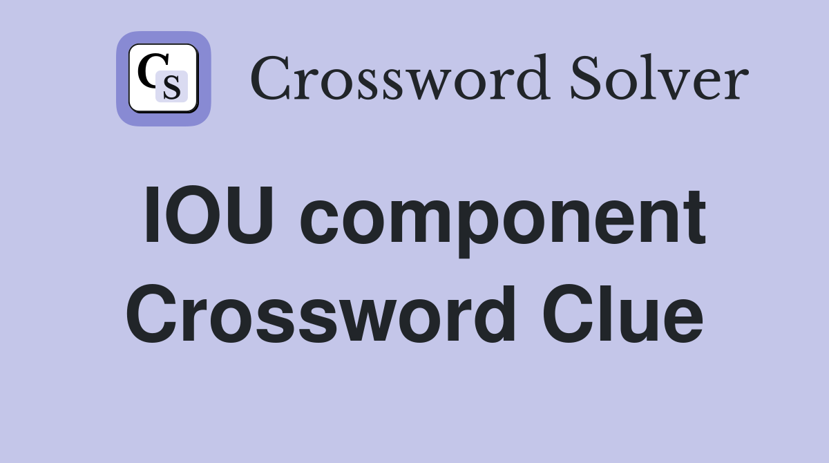 IOU component Crossword Clue
