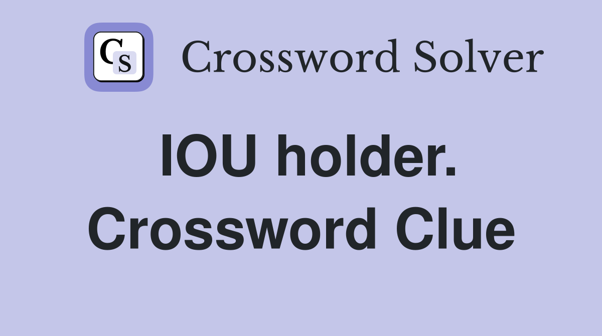 IOU holder. Crossword Clue
