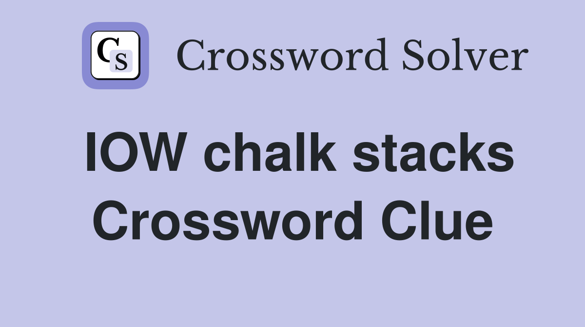 IOW chalk stacks Crossword Clue