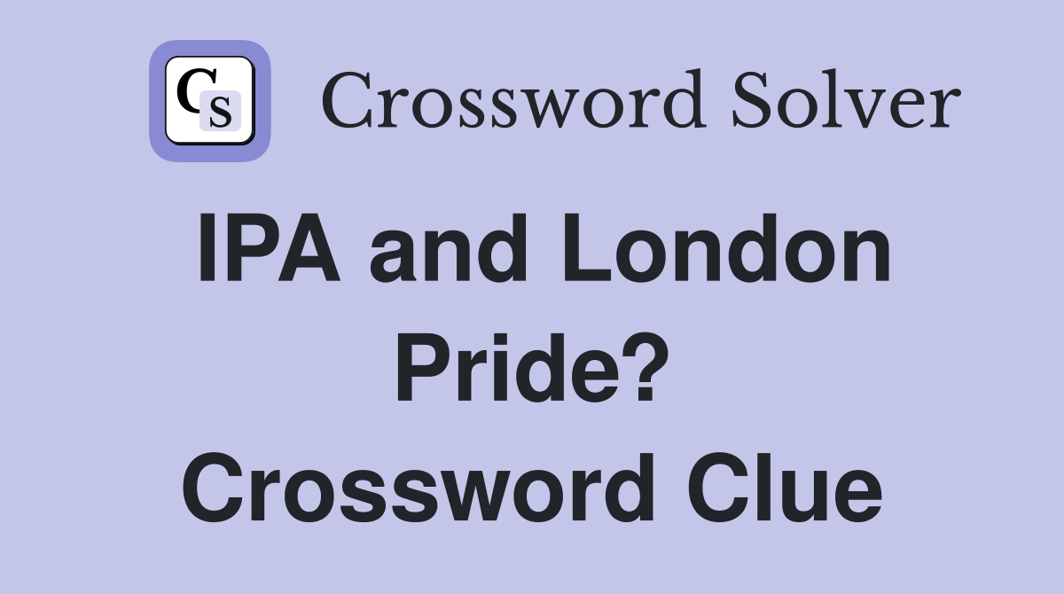 IPA and London Pride? Crossword Clue