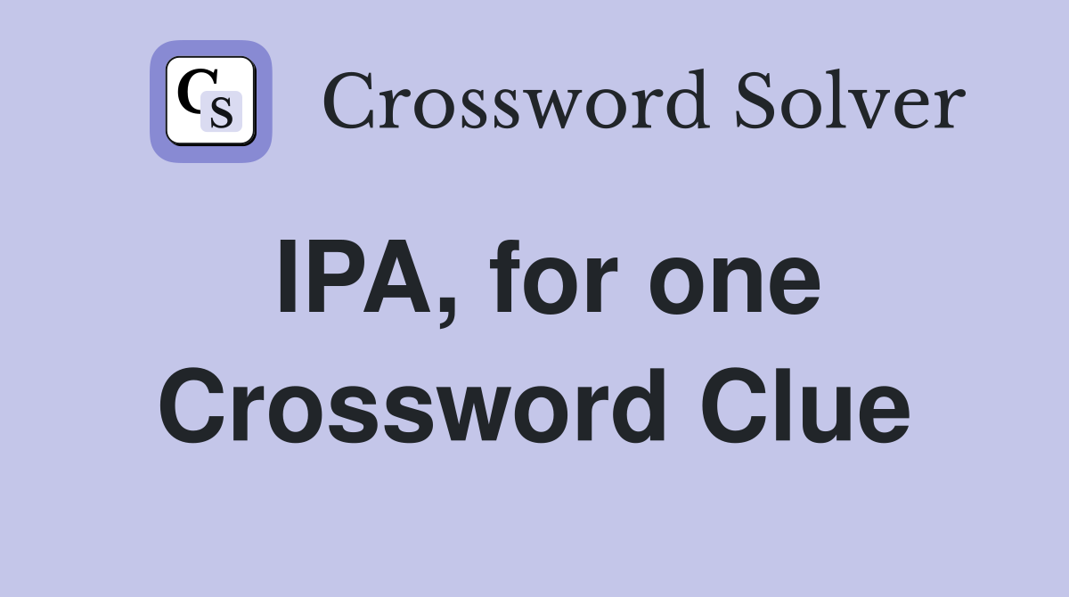 IPA, for one Crossword Clue