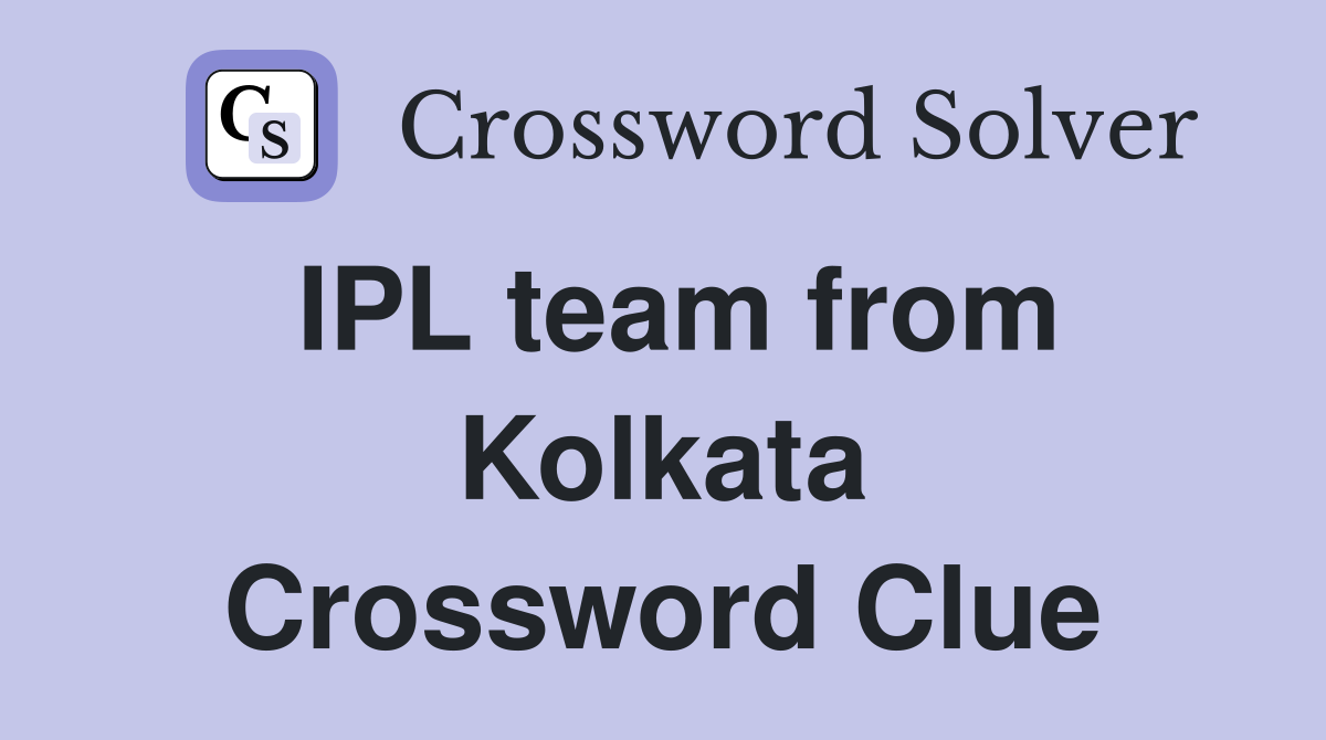 IPL team from Kolkata Crossword Clue