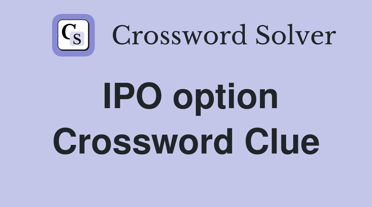 IPO option Crossword Clue