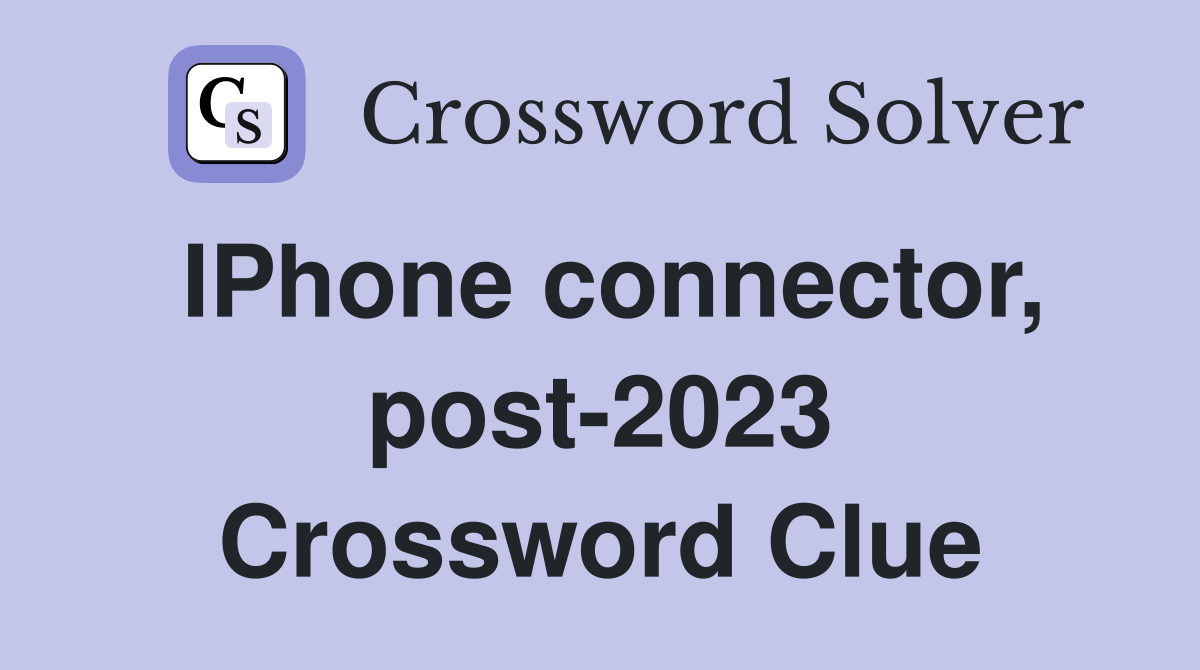 IPhone connector, post-2023 Crossword Clue