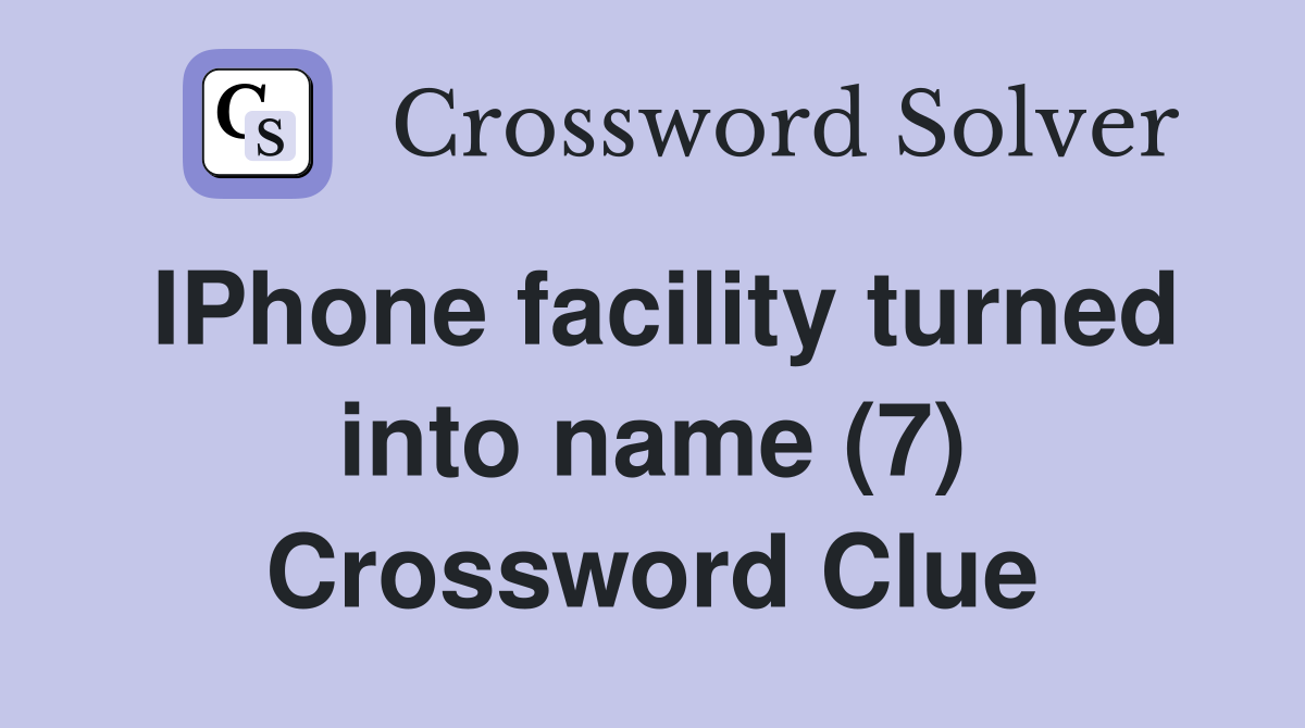 IPhone facility turned into name (7) Crossword Clue
