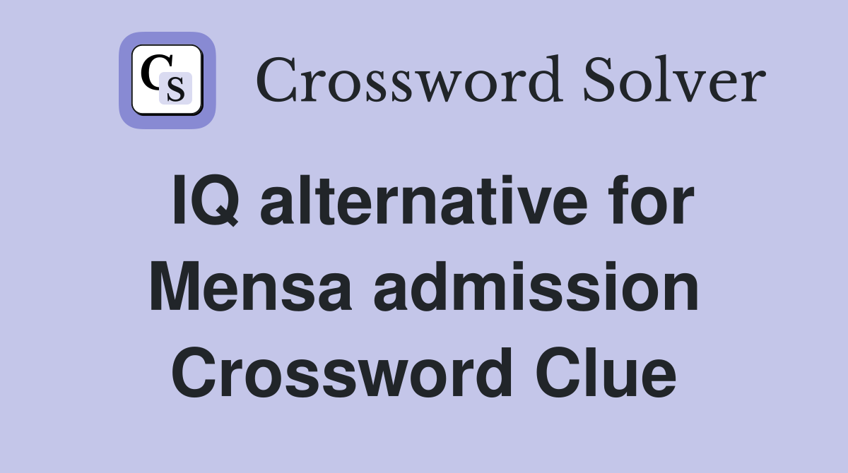 IQ alternative for Mensa admission Crossword Clue