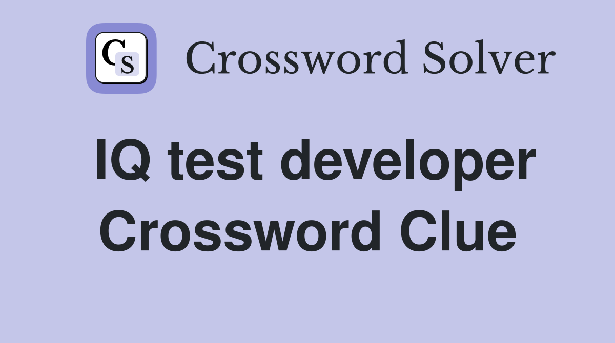 IQ test developer Crossword Clue