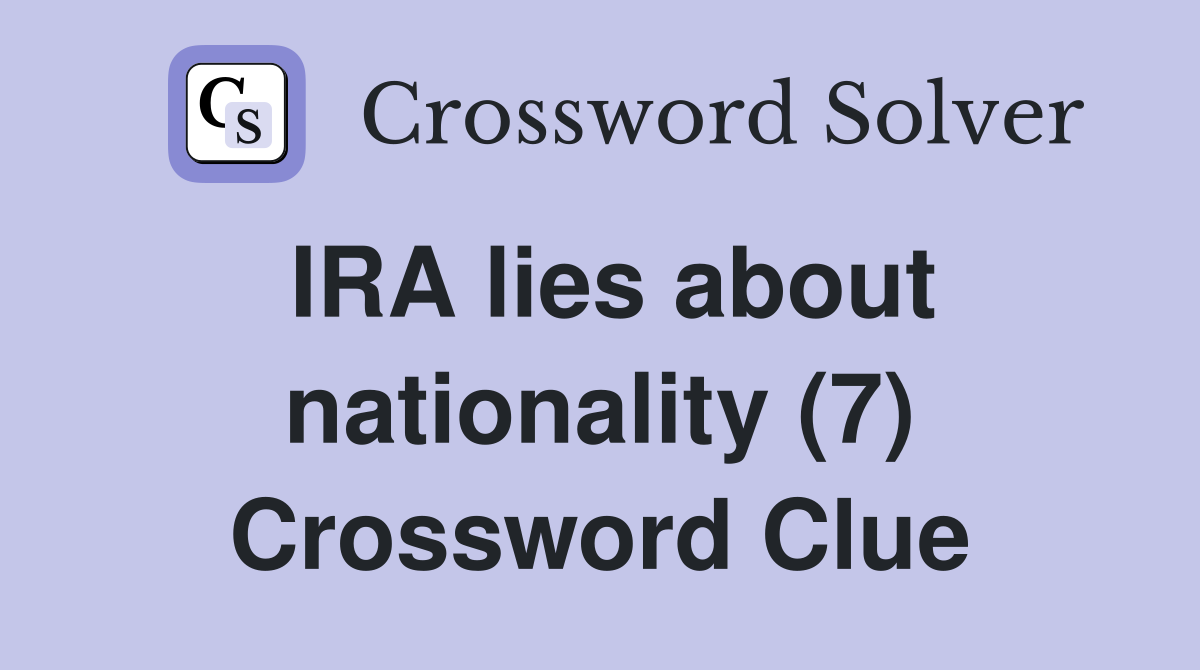 IRA lies about nationality (7) Crossword Clue