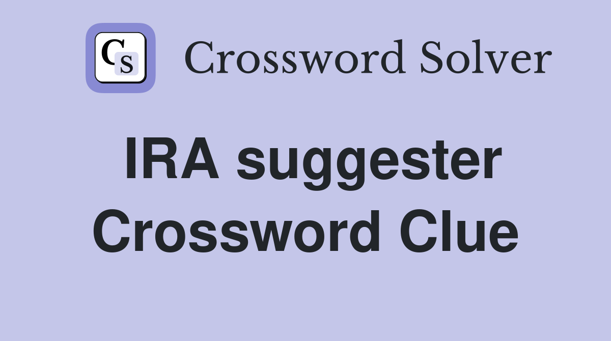 IRA suggester Crossword Clue