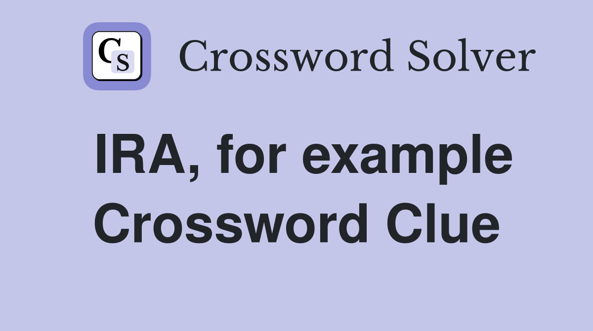 IRA, for example Crossword Clue