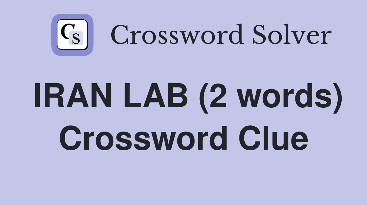 IRAN LAB (2 words) Crossword Clue