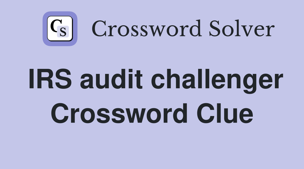 IRS audit challenger Crossword Clue