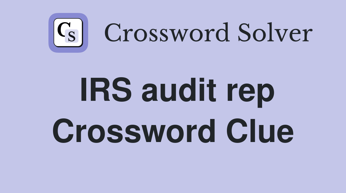 IRS audit rep Crossword Clue