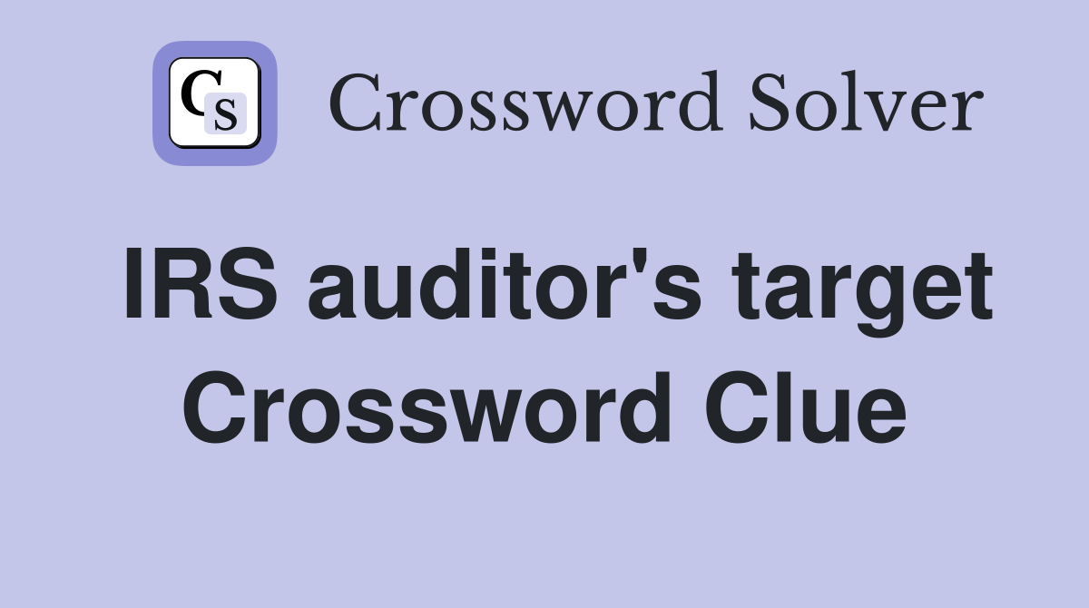 IRS auditor's target Crossword Clue