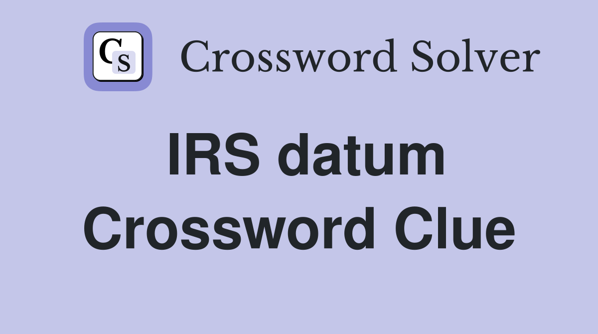 IRS datum Crossword Clue