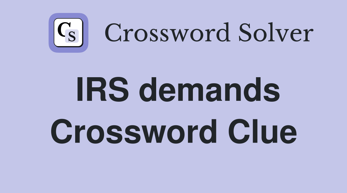 IRS demands Crossword Clue