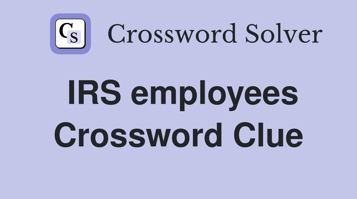 IRS employees Crossword Clue