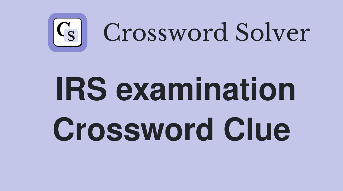 IRS examination Crossword Clue