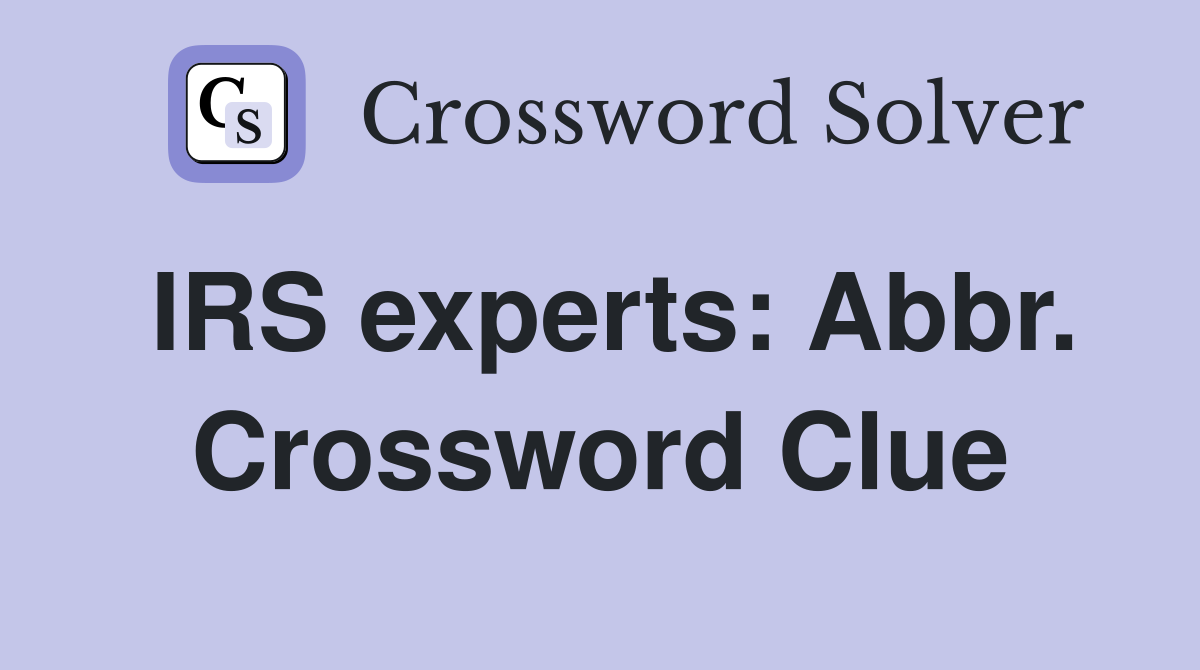 IRS experts: Abbr. Crossword Clue