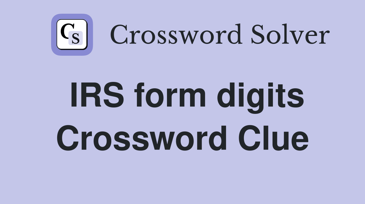 IRS form digits Crossword Clue