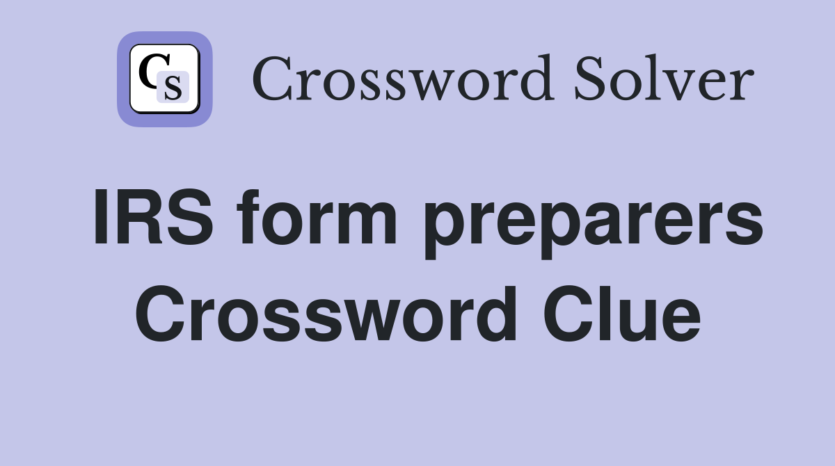 IRS form preparers Crossword Clue