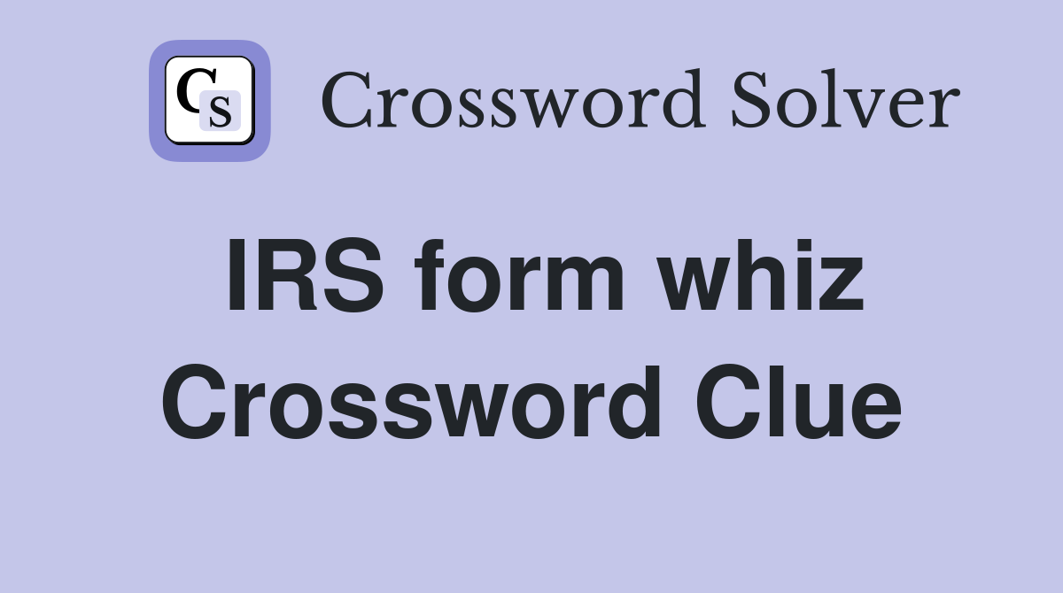 IRS form whiz Crossword Clue