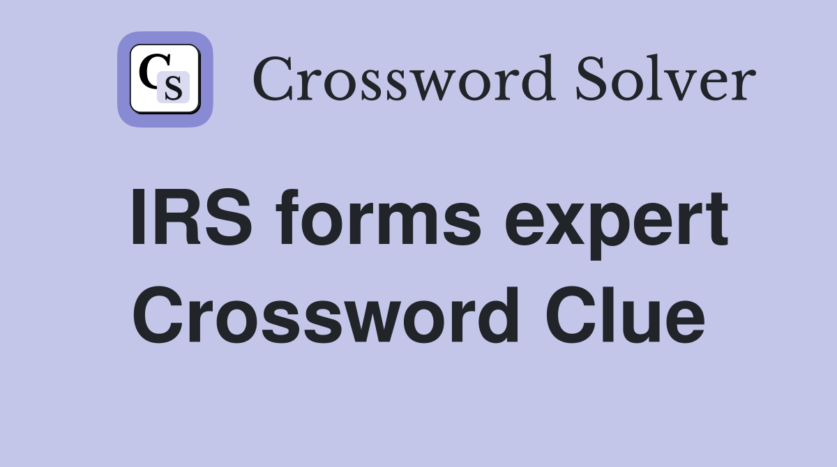 IRS forms expert Crossword Clue