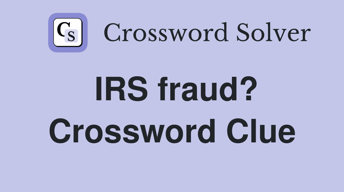 IRS fraud? Crossword Clue