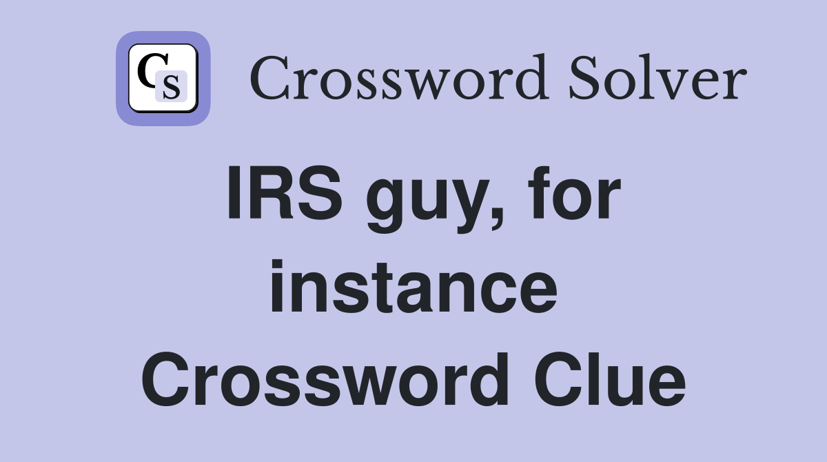 IRS guy, for instance Crossword Clue