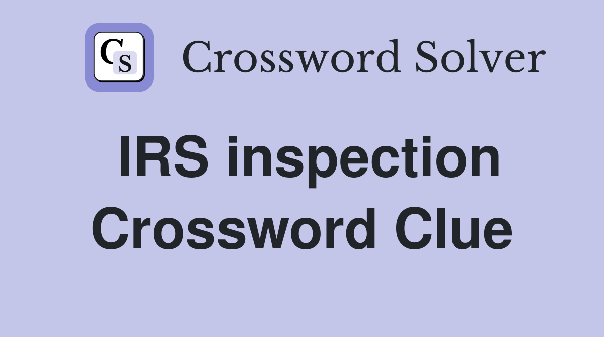 IRS inspection Crossword Clue