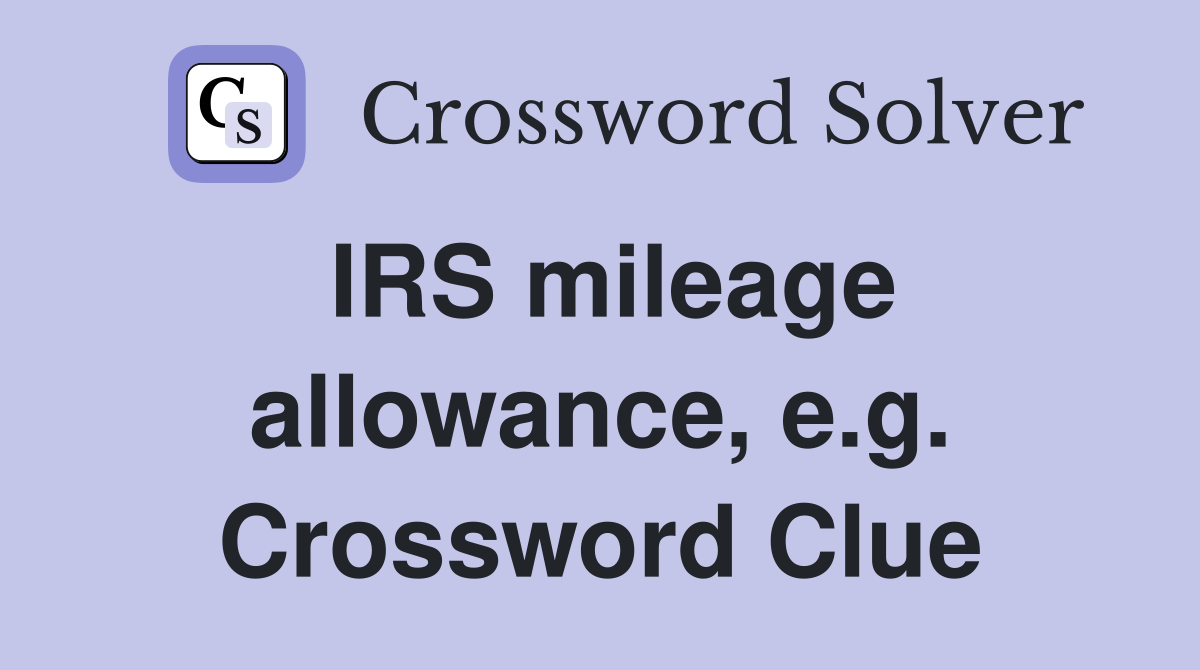 IRS mileage allowance, e.g. Crossword Clue