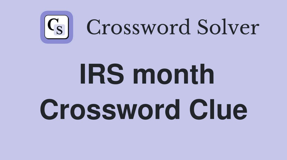 IRS month Crossword Clue