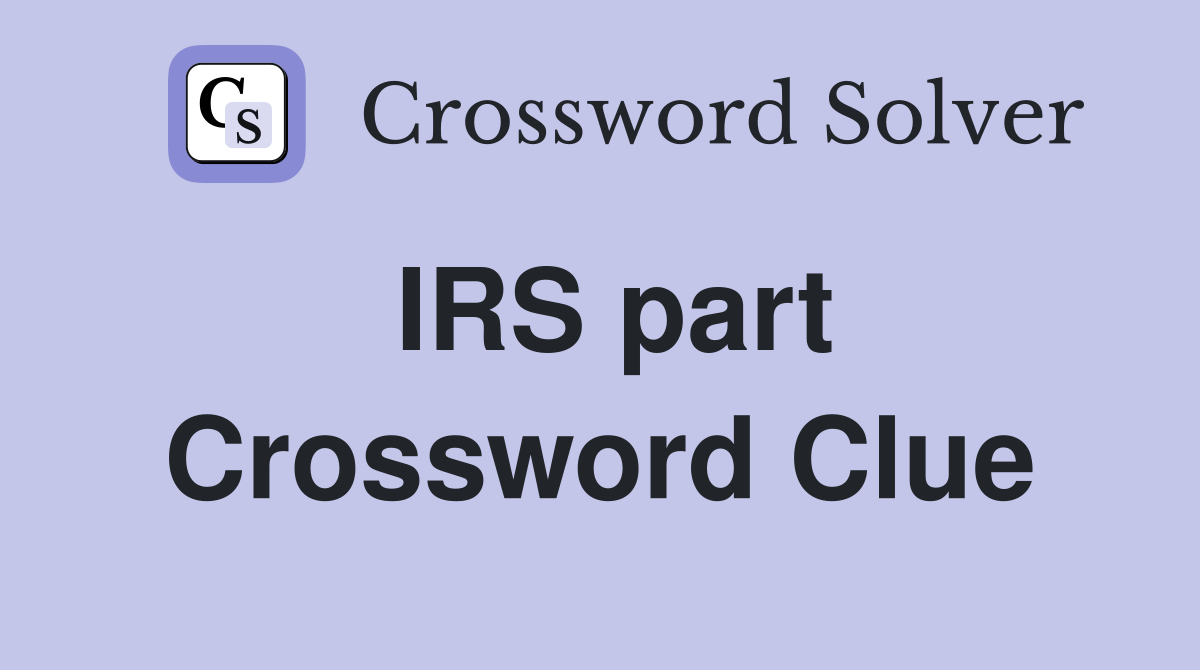 IRS part Crossword Clue