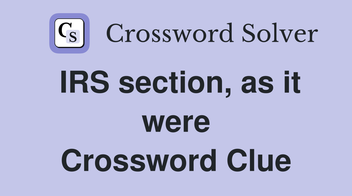 IRS section, as it were Crossword Clue
