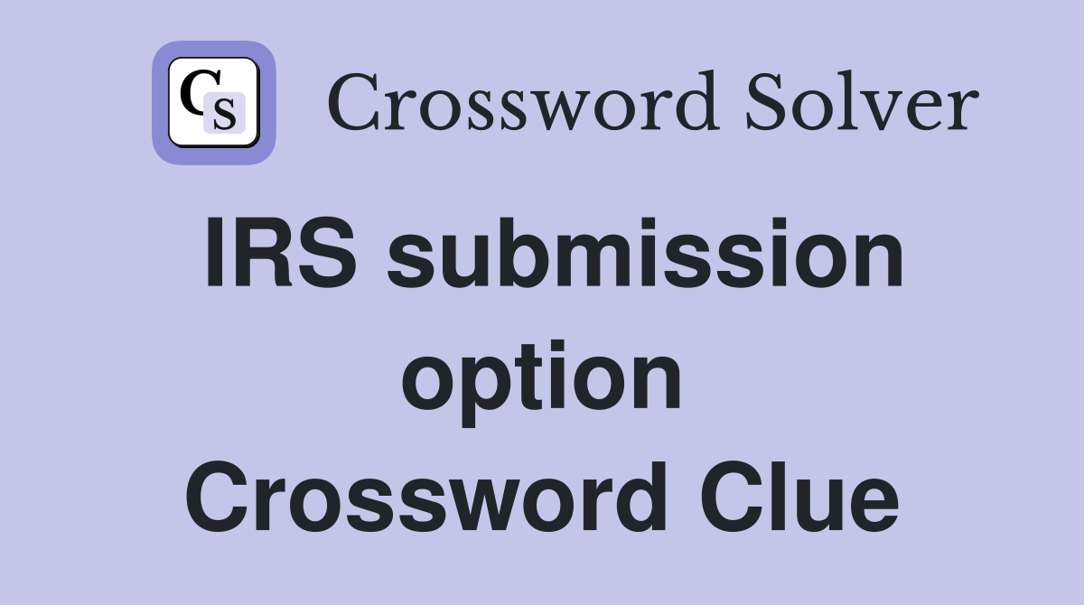 IRS submission option Crossword Clue