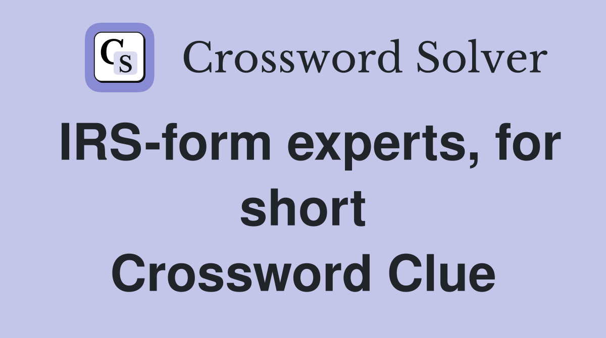 IRS-form experts, for short Crossword Clue