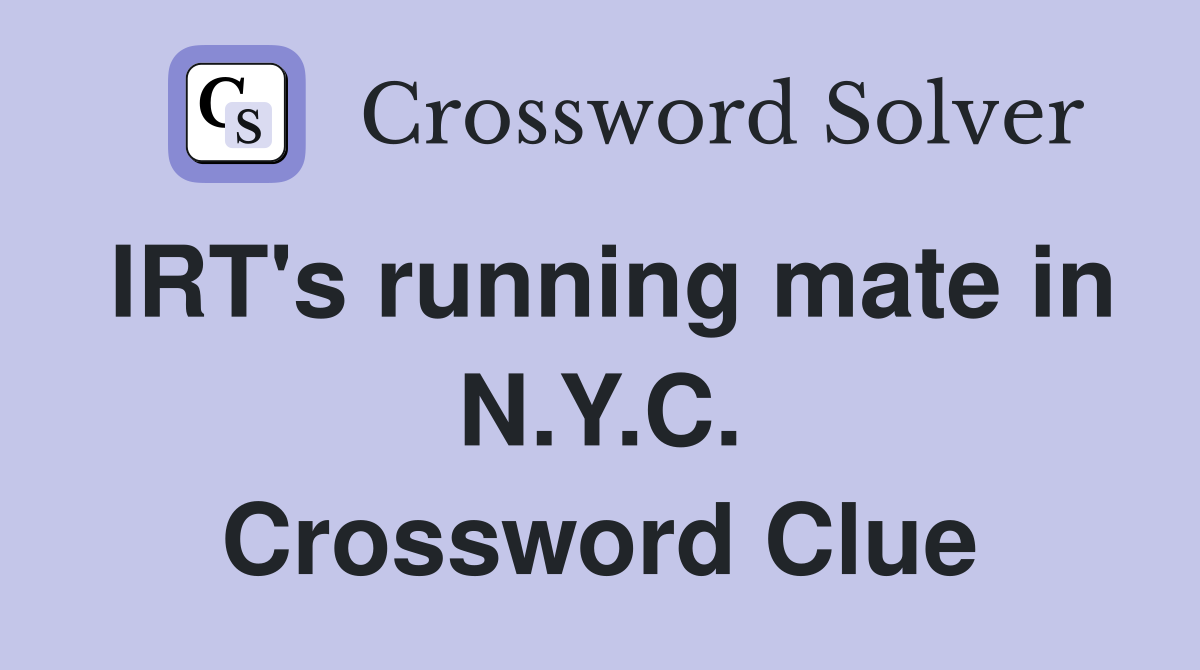 IRT's running mate in N.Y.C. Crossword Clue
