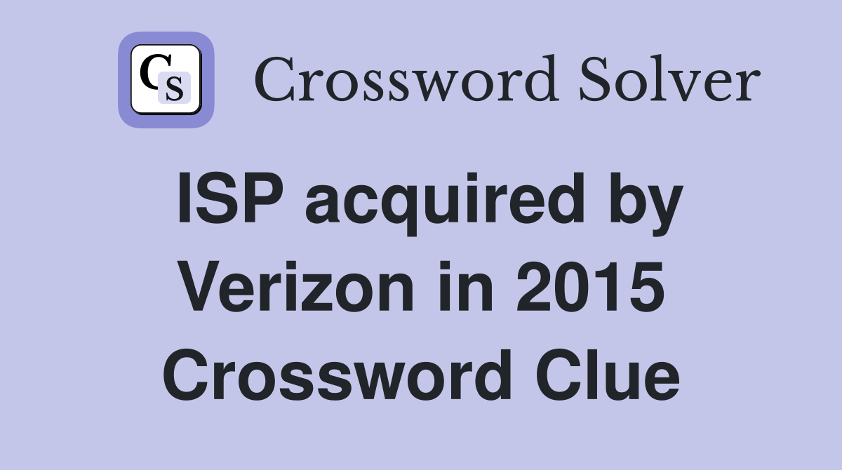 ISP acquired by Verizon in 2015 Crossword Clue
