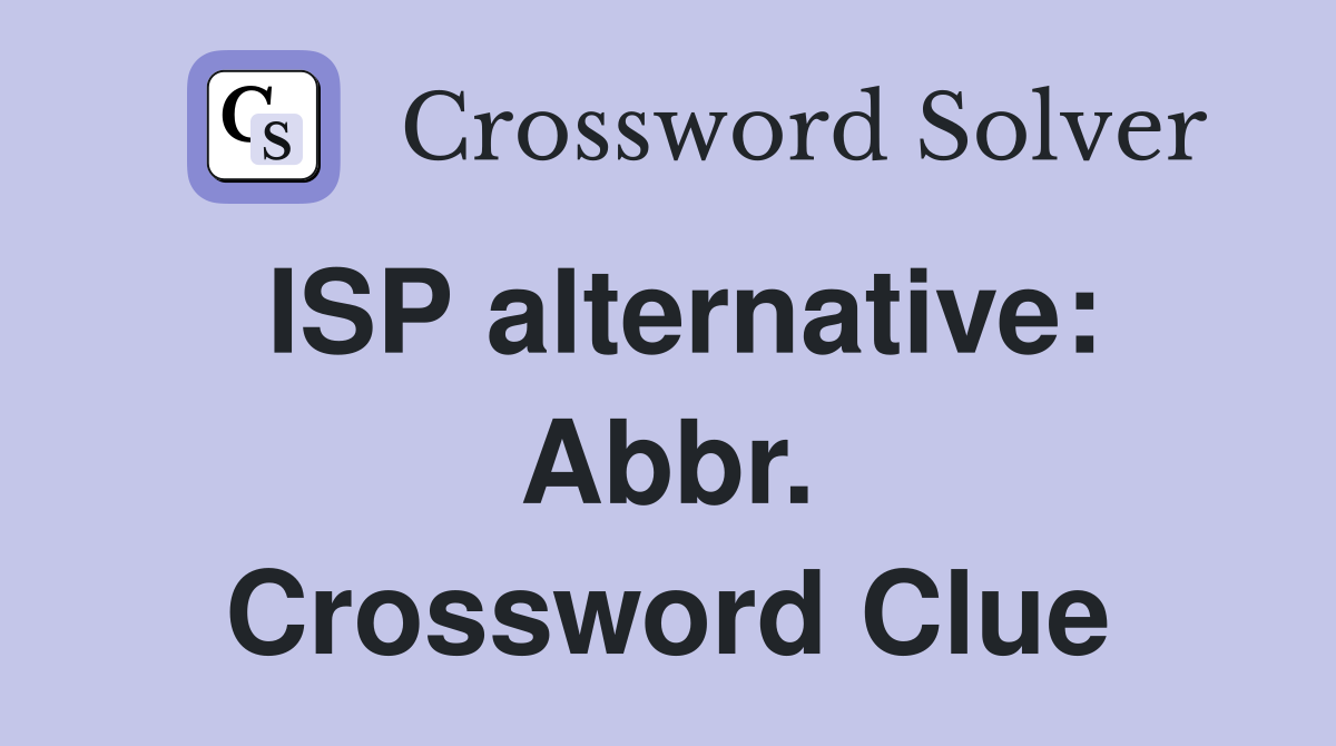 ISP alternative: Abbr. Crossword Clue