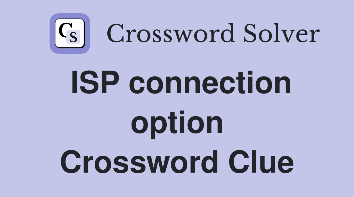 ISP connection option Crossword Clue