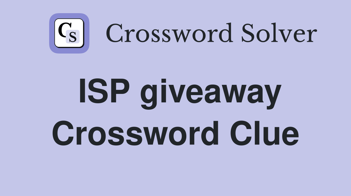 ISP giveaway Crossword Clue