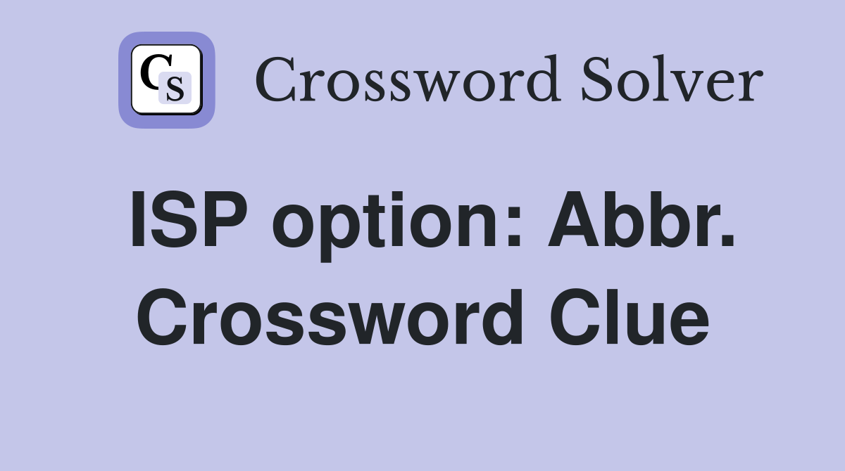 ISP option: Abbr. Crossword Clue