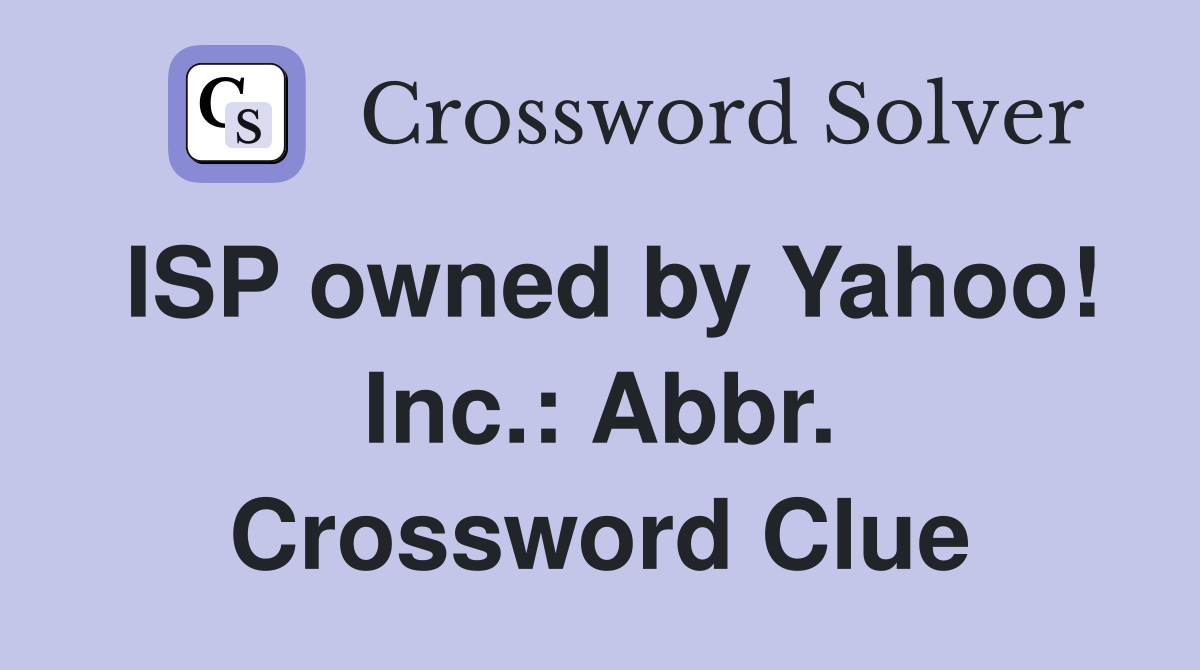 ISP owned by Yahoo! Inc.: Abbr. Crossword Clue
