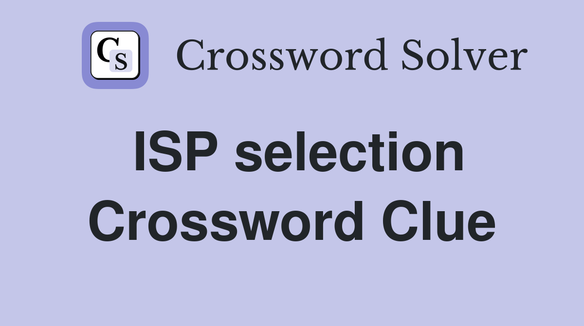 ISP selection Crossword Clue