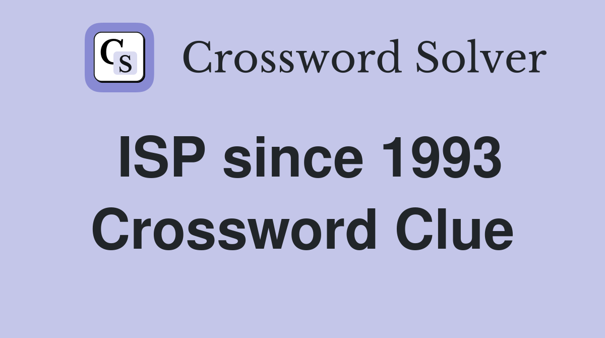 ISP since 1993 Crossword Clue