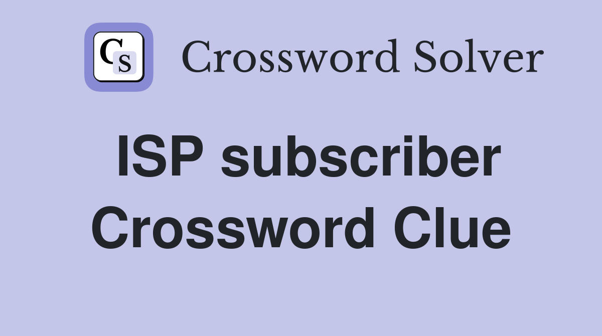 ISP subscriber Crossword Clue